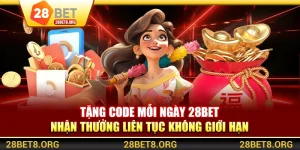 Tặng Code Mỗi Ngày 28BET - Nhận Thưởng Liên Tục Không Giới Hạn