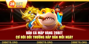 Bắn Cá Mập Vàng 28BET – Cơ Hội Đổi Thưởng Hấp Dẫn Mỗi Ngày
