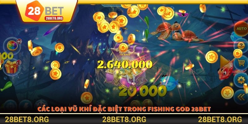 Các loại vũ khí đặc biệt trong Fishing God 28BET