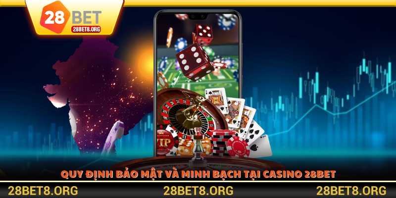 Quy định bảo mật và minh bạch tại casino 28BET