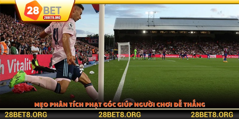 Mẹo phân tích phạt góc giúp người chơi dễ thắng