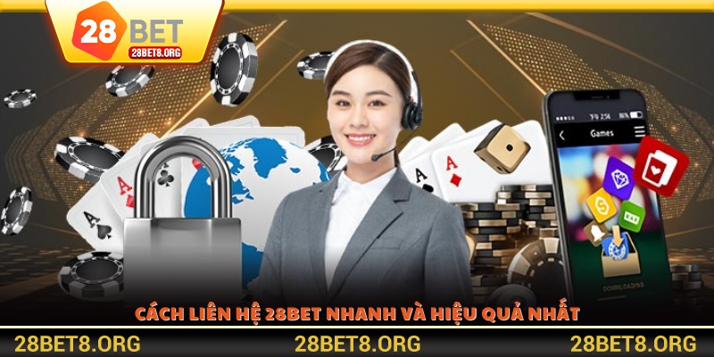 Cách liên hệ 28BET nhanh và hiệu quả nhất