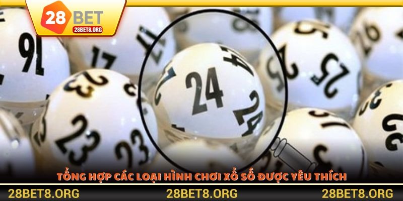 Tổng hợp các loại hình chơi xổ số được yêu thích