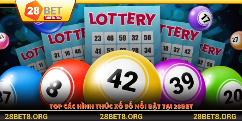 Top các hình thức xổ số nổi bật tại 28BET